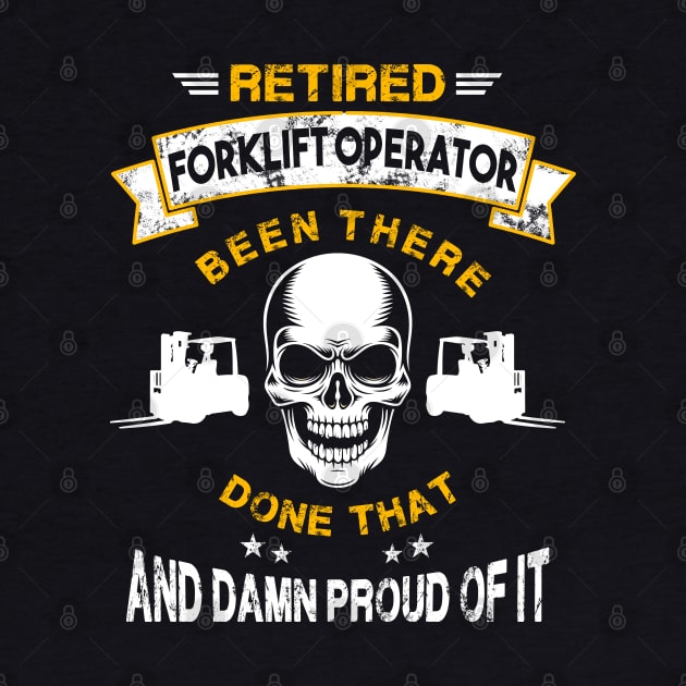 Retired Forklift Proud Forklift Operator by White Martian